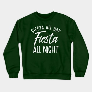 Siesta All Day, Fiesta All Night Crewneck Sweatshirt